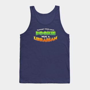 Support Your Local Bookie, Hug a Librarian Tank Top